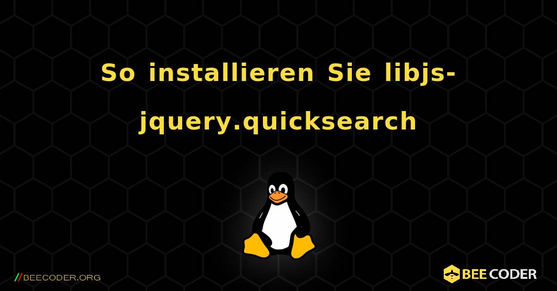 So installieren Sie libjs-jquery.quicksearch . Linux