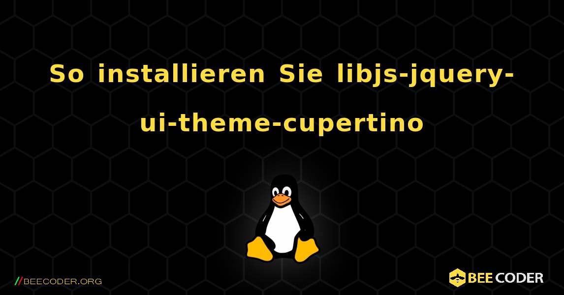 So installieren Sie libjs-jquery-ui-theme-cupertino . Linux