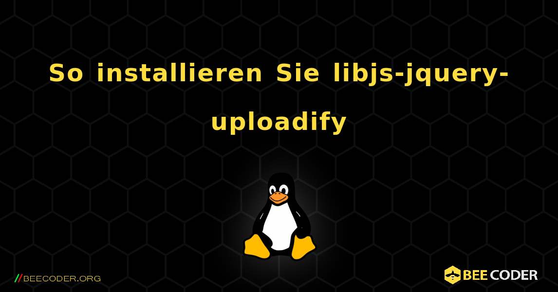 So installieren Sie libjs-jquery-uploadify . Linux