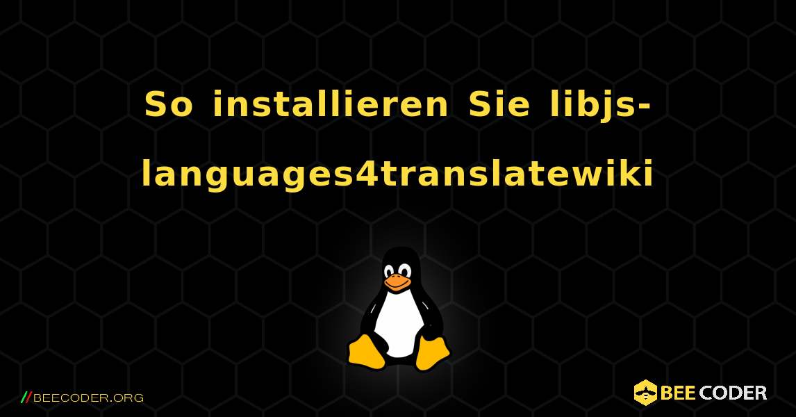 So installieren Sie libjs-languages4translatewiki . Linux