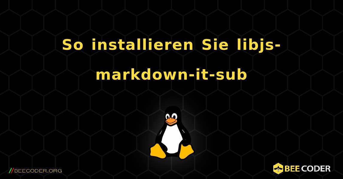 So installieren Sie libjs-markdown-it-sub . Linux