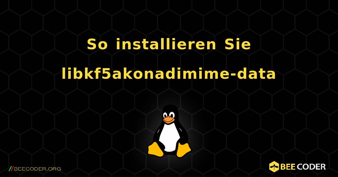 So installieren Sie libkf5akonadimime-data . Linux