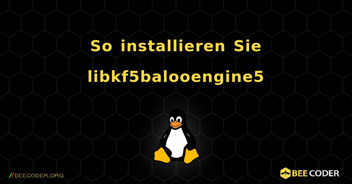 So installieren Sie libkf5balooengine5 . Linux