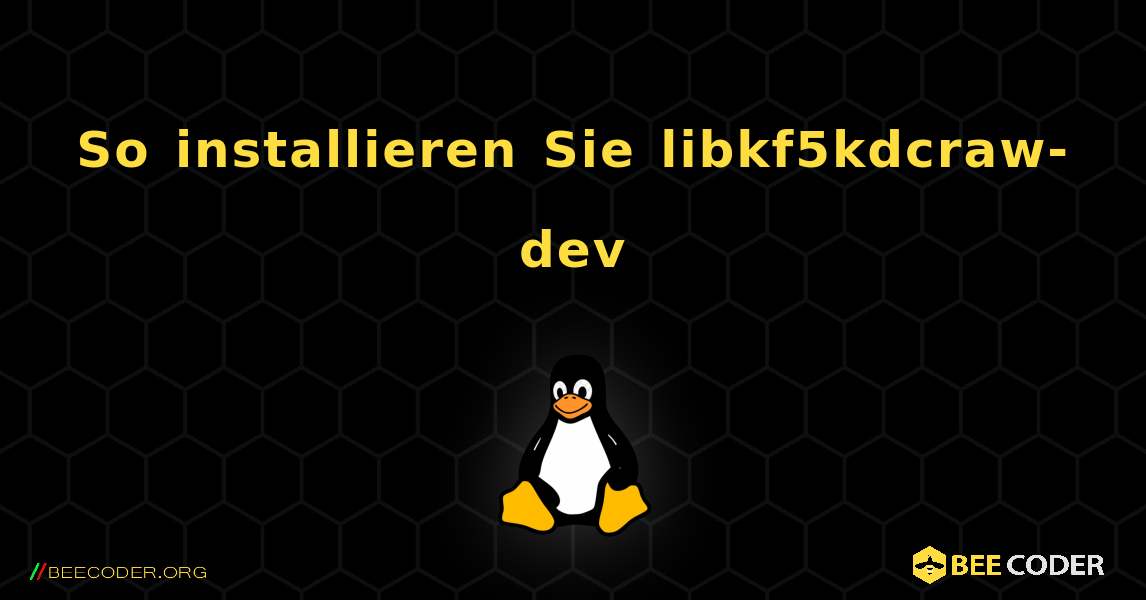 So installieren Sie libkf5kdcraw-dev . Linux