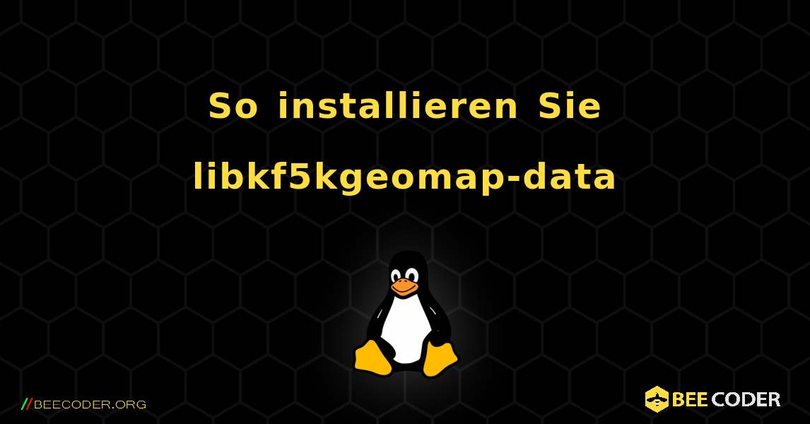 So installieren Sie libkf5kgeomap-data . Linux
