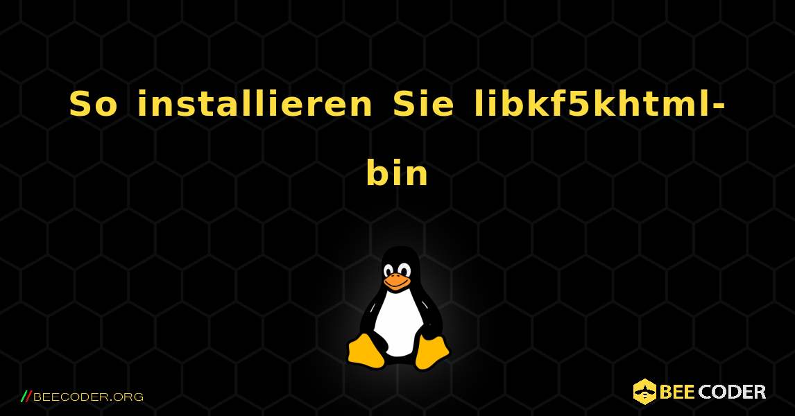 So installieren Sie libkf5khtml-bin . Linux