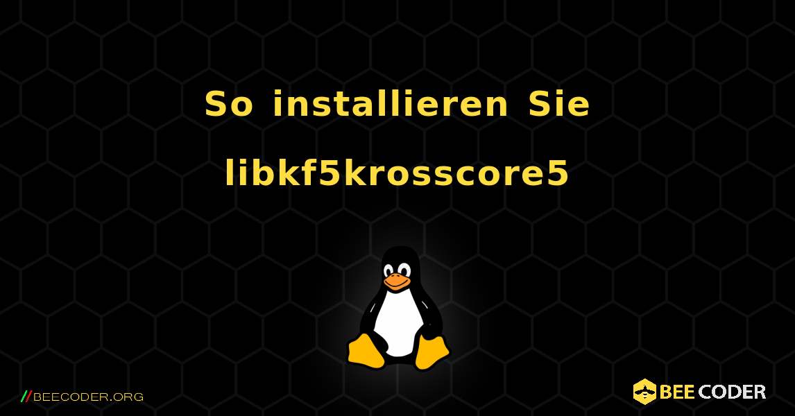 So installieren Sie libkf5krosscore5 . Linux