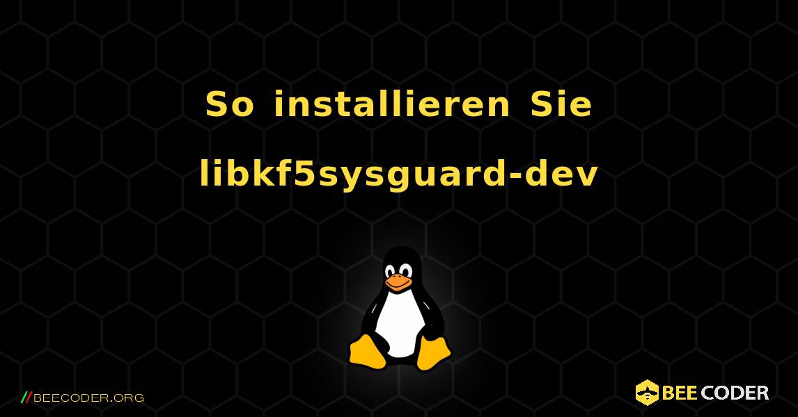 So installieren Sie libkf5sysguard-dev . Linux