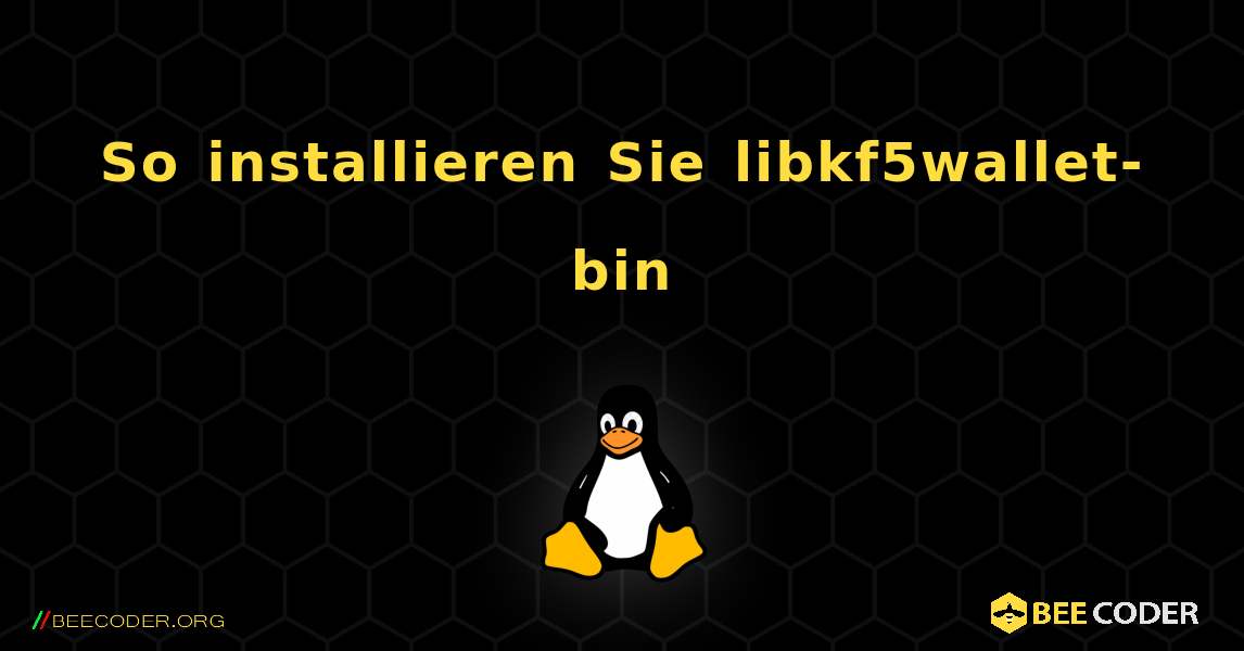 So installieren Sie libkf5wallet-bin . Linux