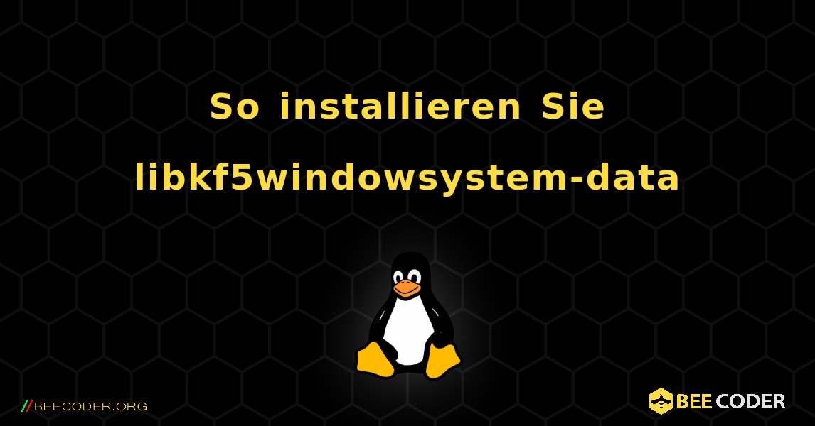 So installieren Sie libkf5windowsystem-data . Linux