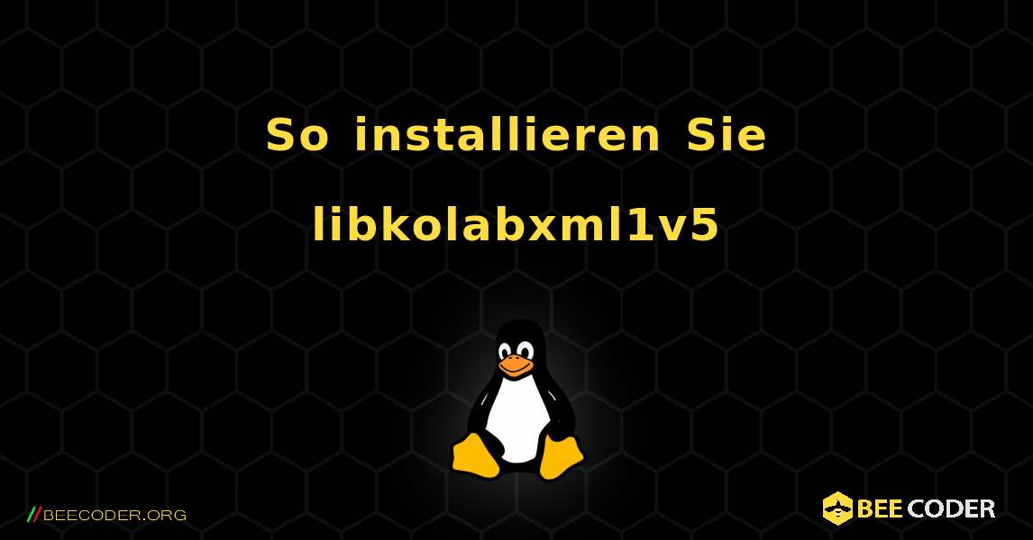 So installieren Sie libkolabxml1v5 . Linux
