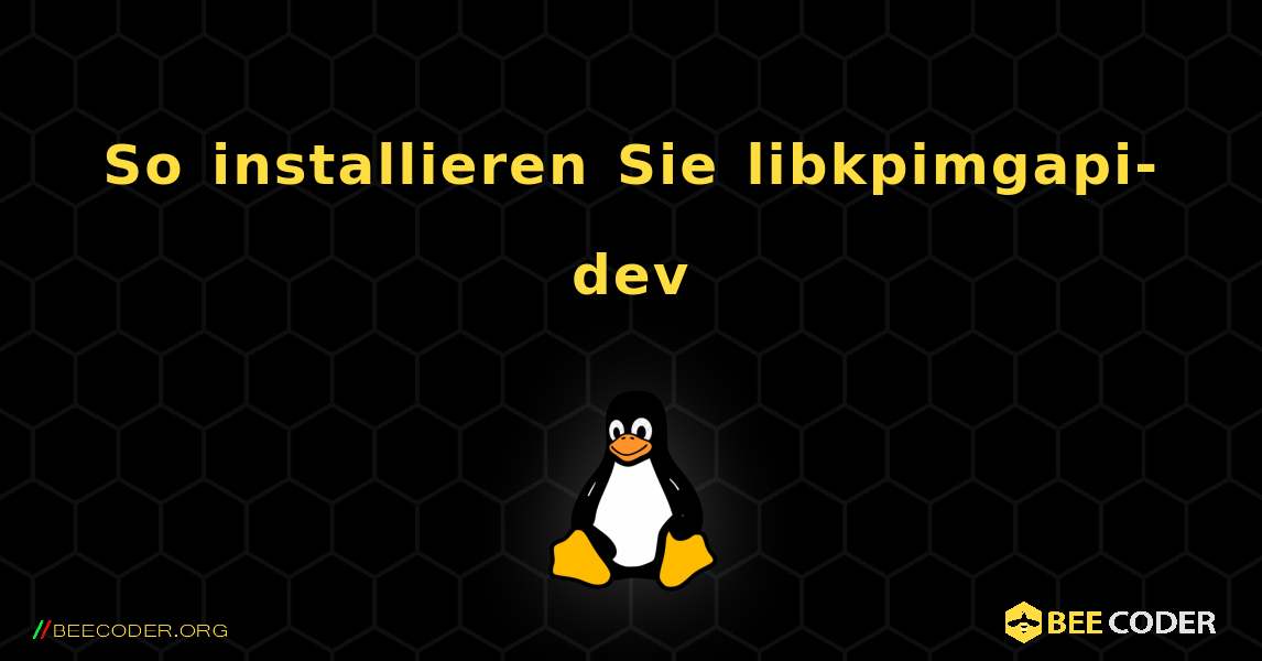 So installieren Sie libkpimgapi-dev . Linux