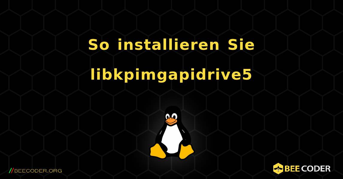 So installieren Sie libkpimgapidrive5 . Linux