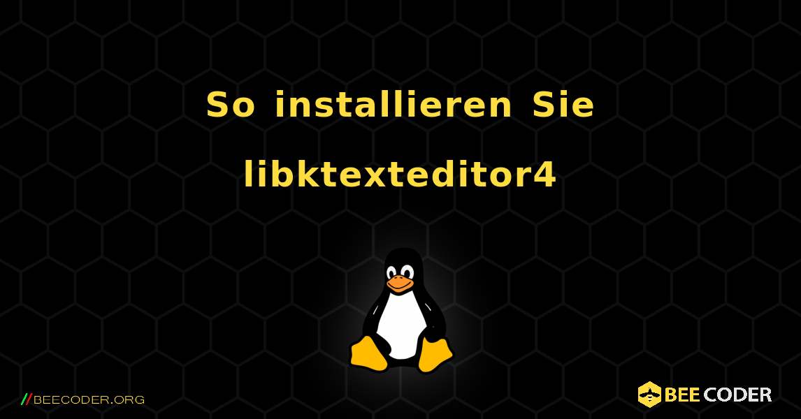 So installieren Sie libktexteditor4 . Linux