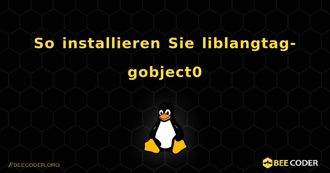 So installieren Sie liblangtag-gobject0 . Linux