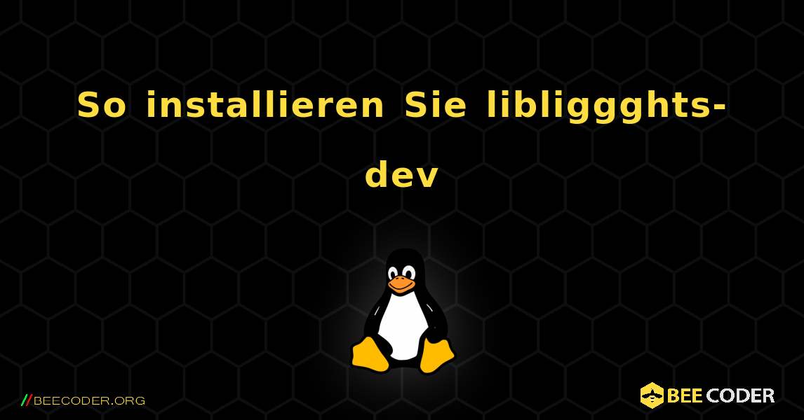 So installieren Sie libliggghts-dev . Linux