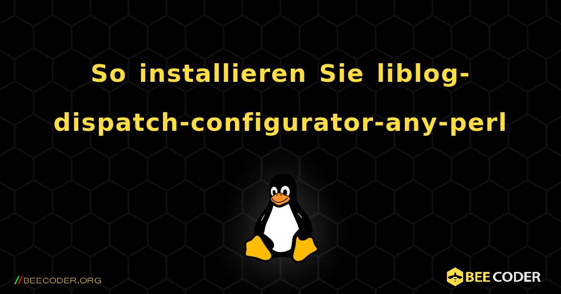 So installieren Sie liblog-dispatch-configurator-any-perl . Linux