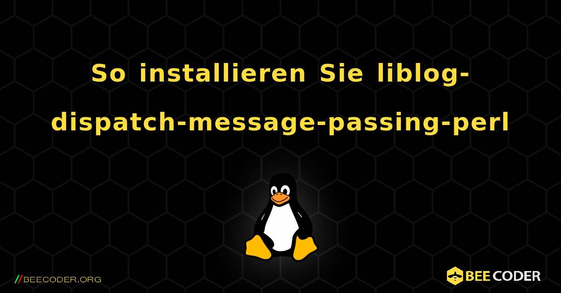 So installieren Sie liblog-dispatch-message-passing-perl . Linux