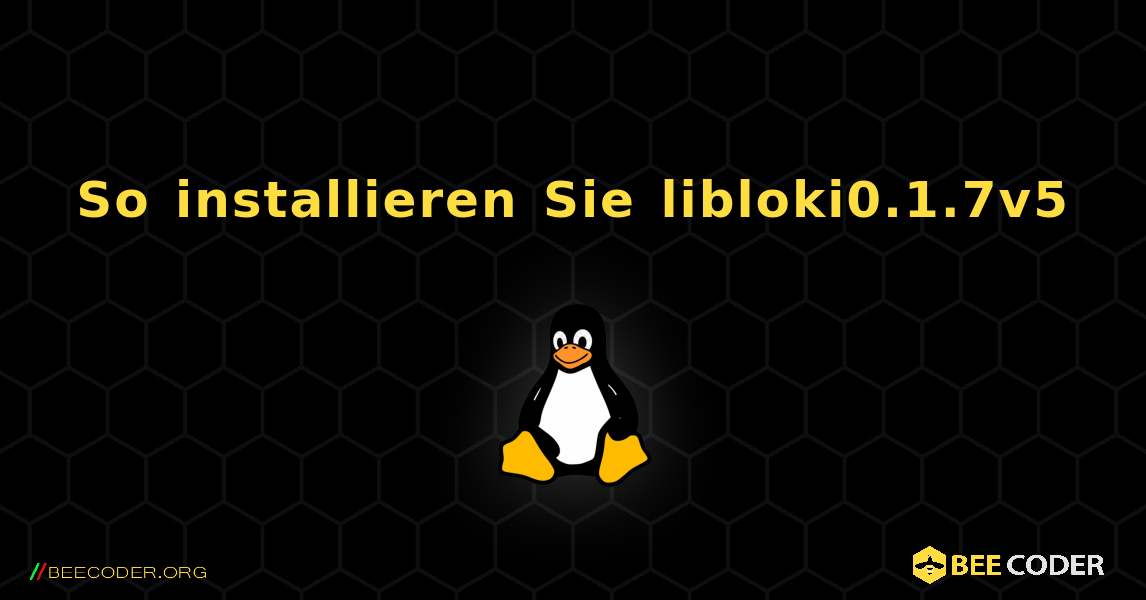 So installieren Sie libloki0.1.7v5 . Linux