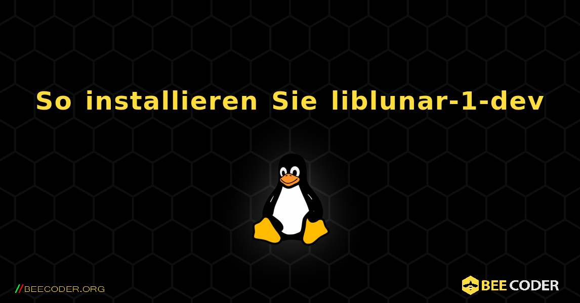 So installieren Sie liblunar-1-dev . Linux