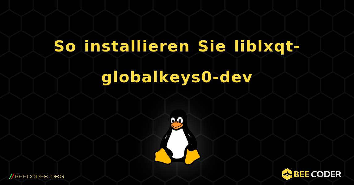 So installieren Sie liblxqt-globalkeys0-dev . Linux