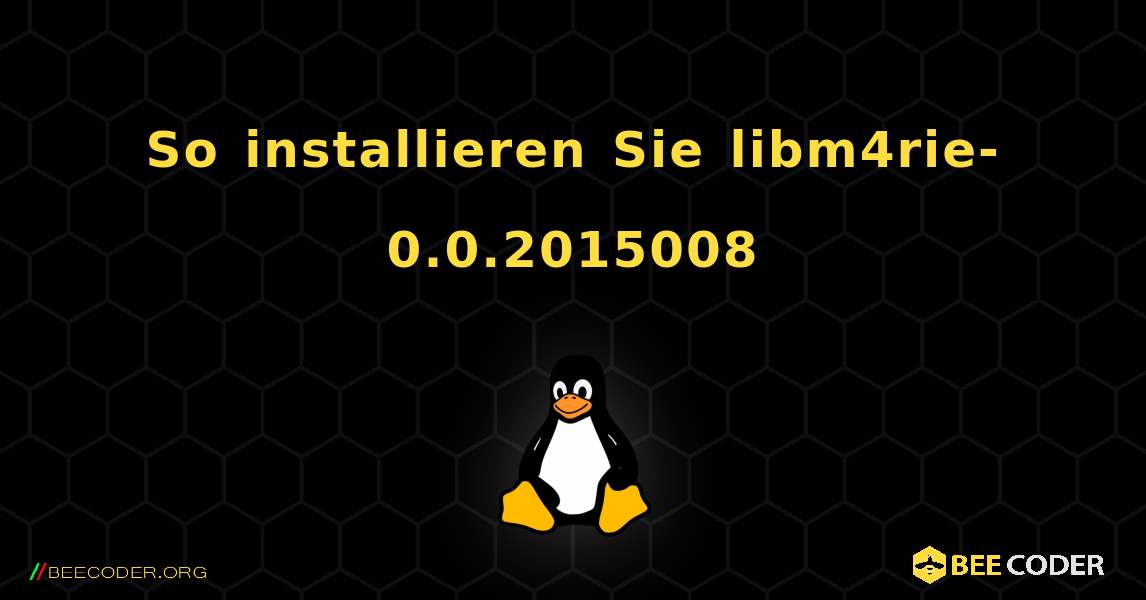 So installieren Sie libm4rie-0.0.2015008 . Linux