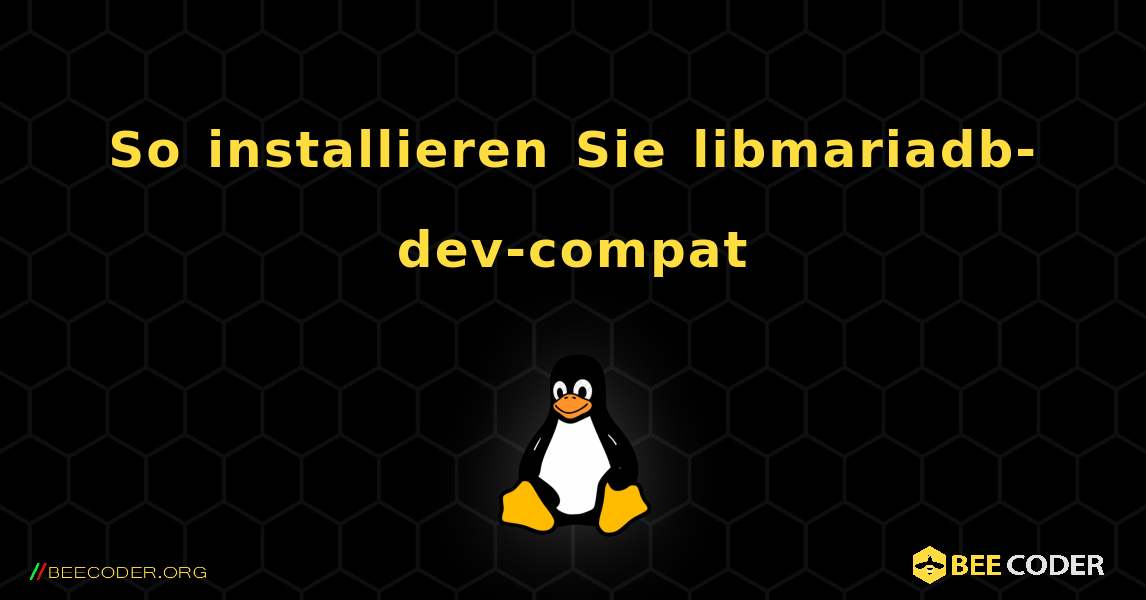 So installieren Sie libmariadb-dev-compat . Linux