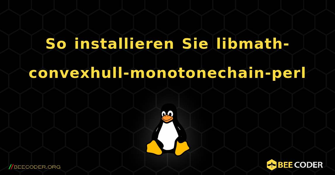 So installieren Sie libmath-convexhull-monotonechain-perl . Linux