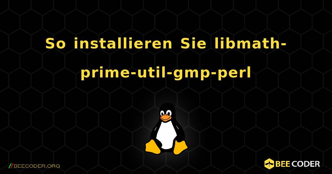 So installieren Sie libmath-prime-util-gmp-perl . Linux