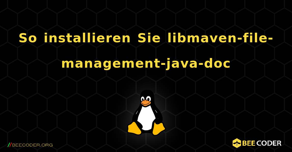 So installieren Sie libmaven-file-management-java-doc . Linux