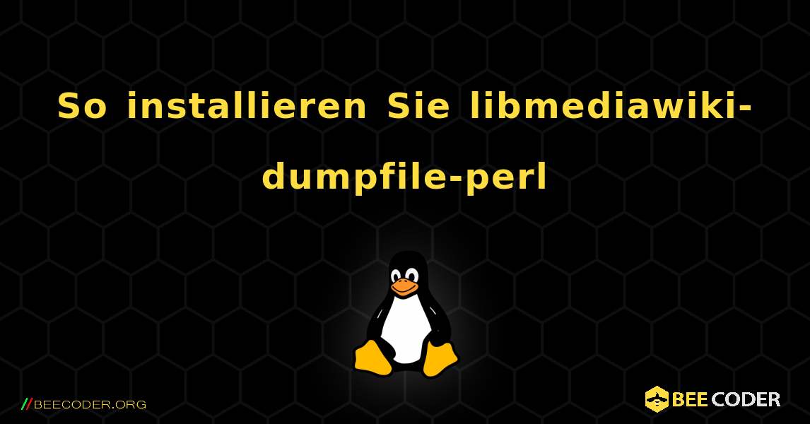 So installieren Sie libmediawiki-dumpfile-perl . Linux