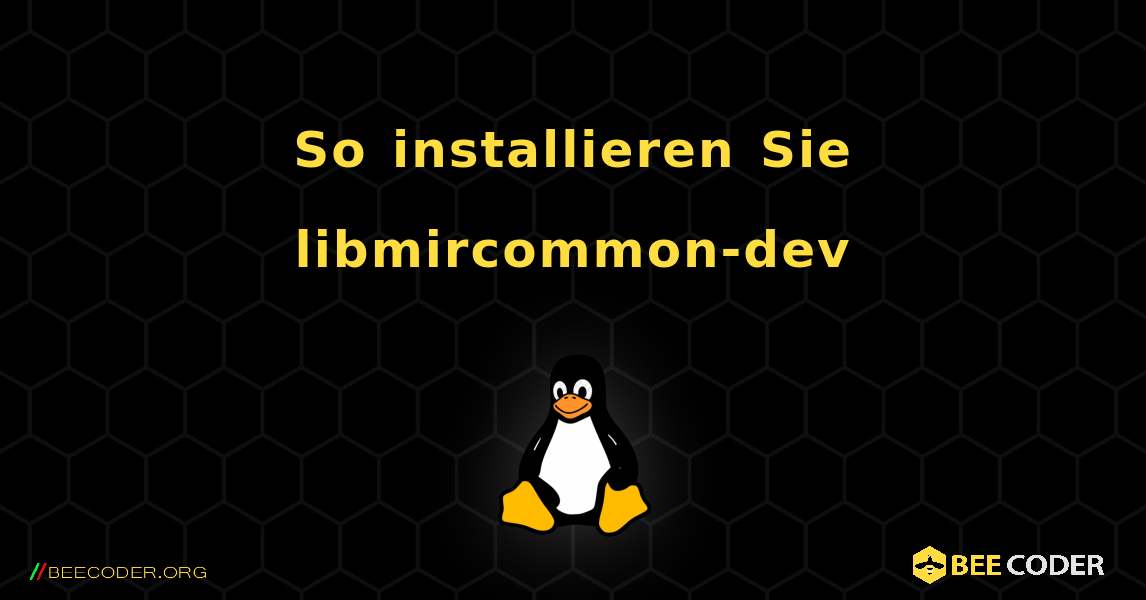 So installieren Sie libmircommon-dev . Linux