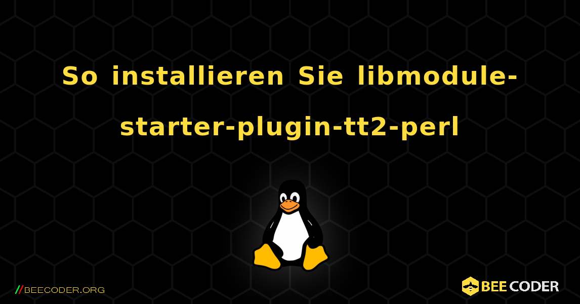 So installieren Sie libmodule-starter-plugin-tt2-perl . Linux