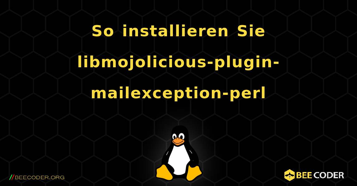 So installieren Sie libmojolicious-plugin-mailexception-perl . Linux