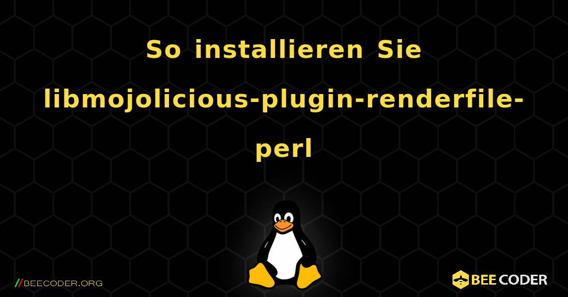 So installieren Sie libmojolicious-plugin-renderfile-perl . Linux