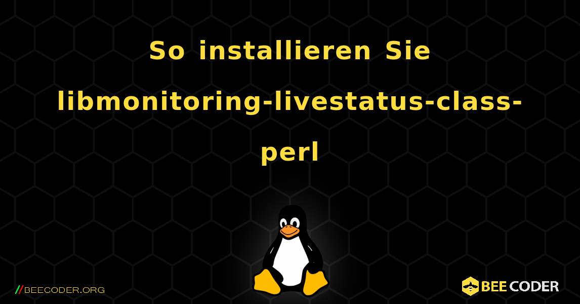 So installieren Sie libmonitoring-livestatus-class-perl . Linux