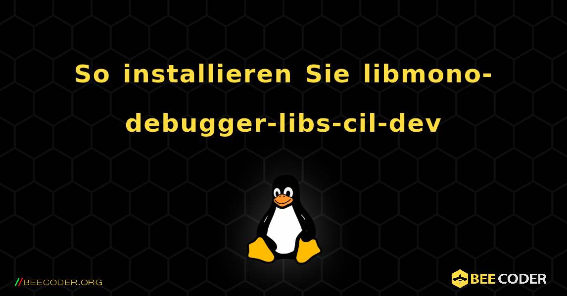 So installieren Sie libmono-debugger-libs-cil-dev . Linux