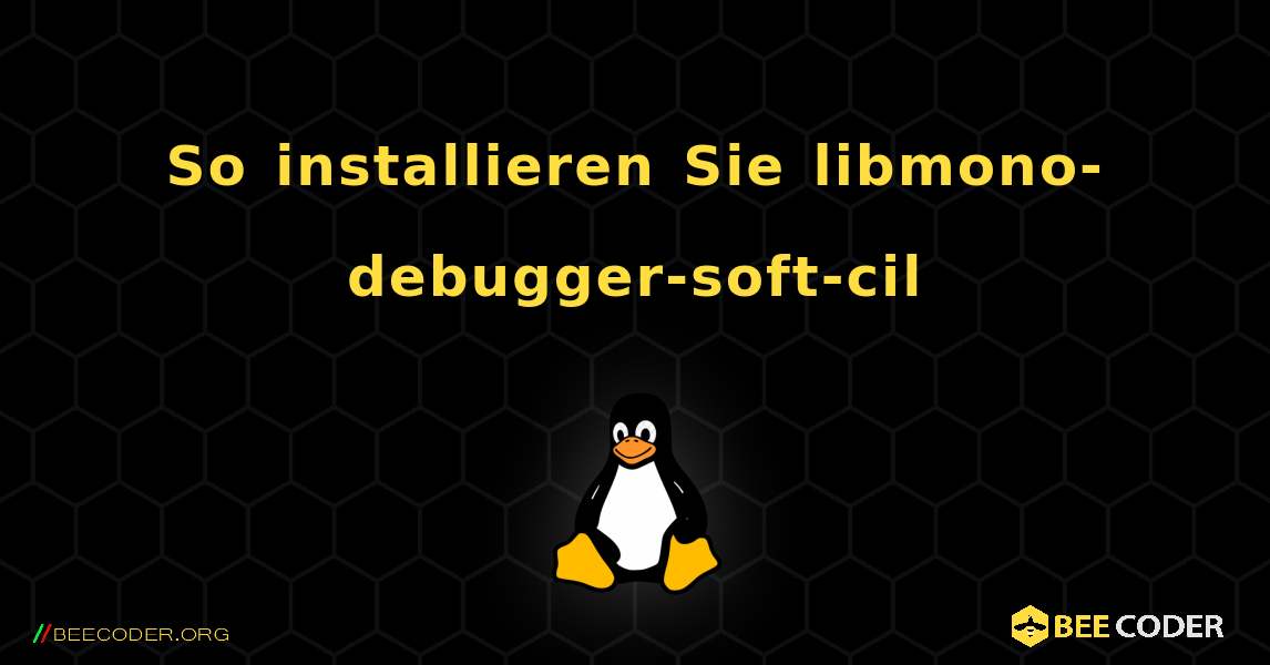 So installieren Sie libmono-debugger-soft-cil . Linux