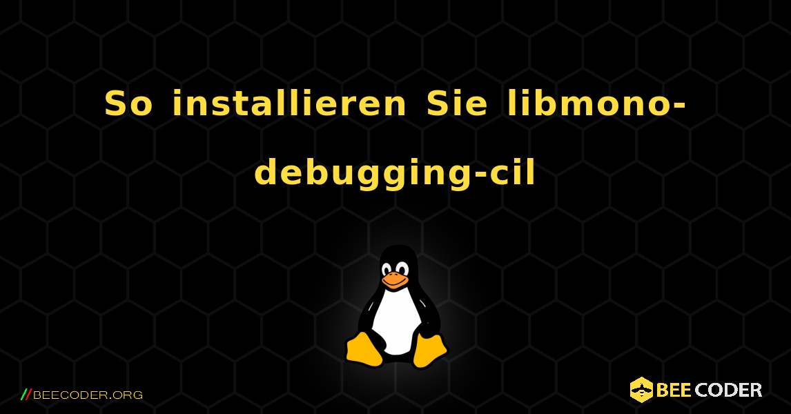 So installieren Sie libmono-debugging-cil . Linux