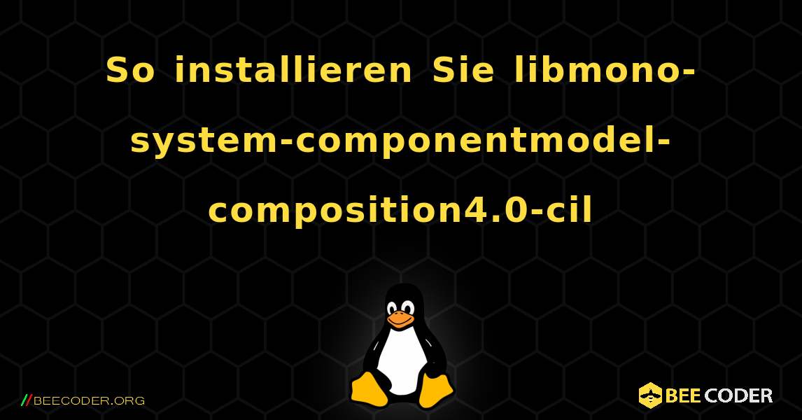 So installieren Sie libmono-system-componentmodel-composition4.0-cil . Linux