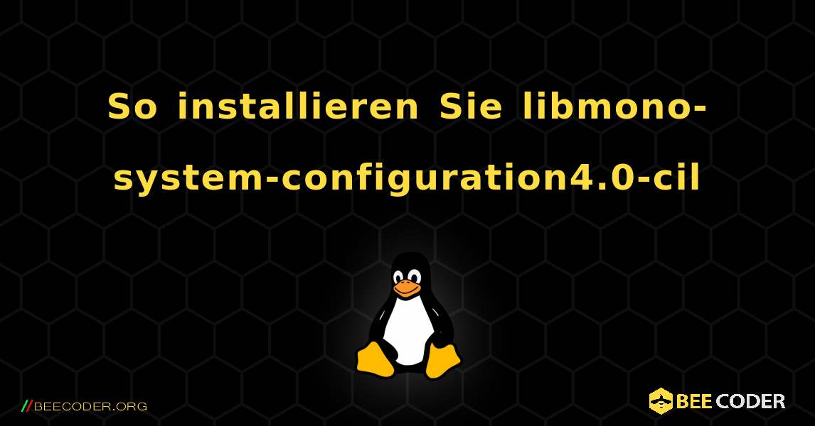 So installieren Sie libmono-system-configuration4.0-cil . Linux