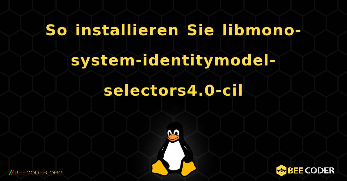 So installieren Sie libmono-system-identitymodel-selectors4.0-cil . Linux