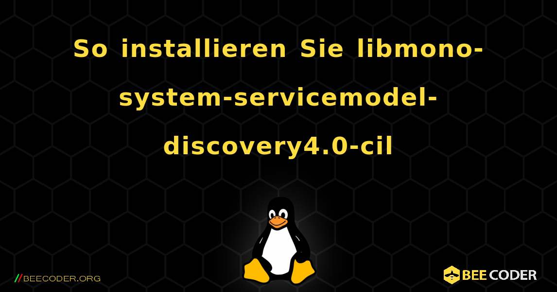 So installieren Sie libmono-system-servicemodel-discovery4.0-cil . Linux
