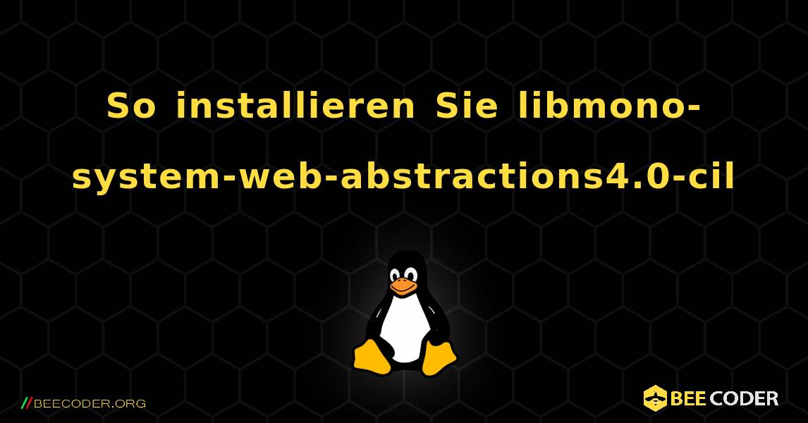 So installieren Sie libmono-system-web-abstractions4.0-cil . Linux