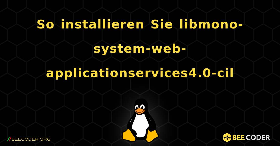 So installieren Sie libmono-system-web-applicationservices4.0-cil . Linux