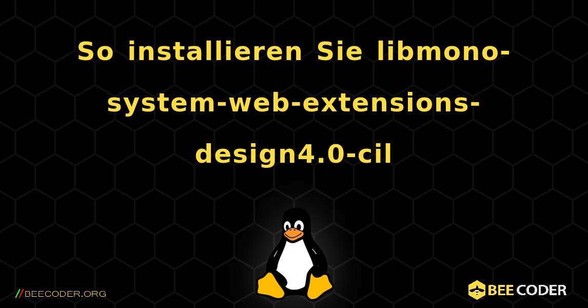 So installieren Sie libmono-system-web-extensions-design4.0-cil . Linux