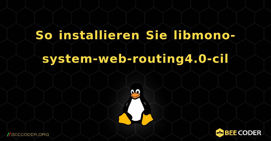 So installieren Sie libmono-system-web-routing4.0-cil . Linux