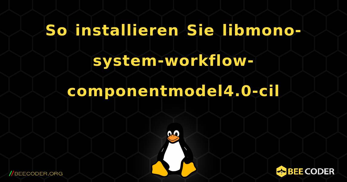 So installieren Sie libmono-system-workflow-componentmodel4.0-cil . Linux