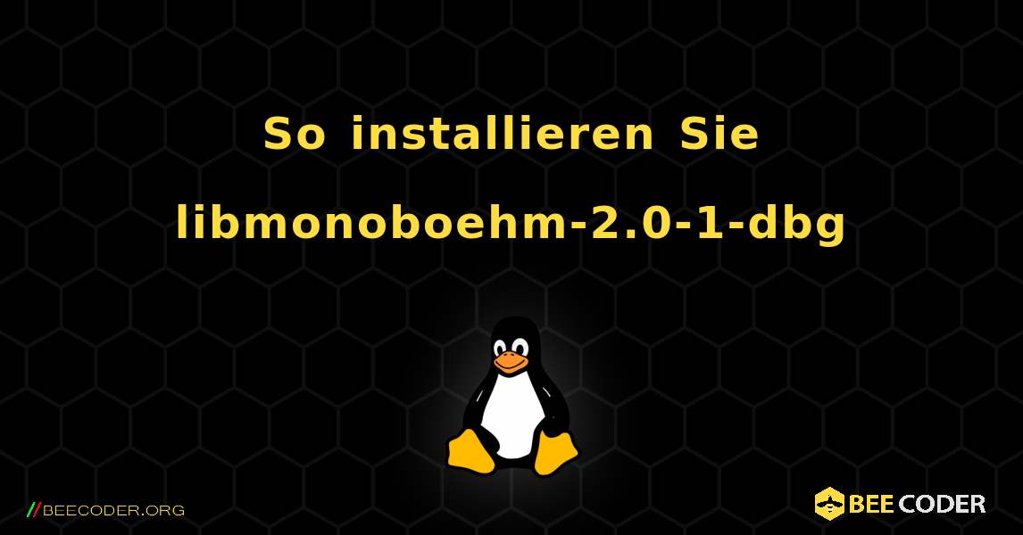 So installieren Sie libmonoboehm-2.0-1-dbg . Linux