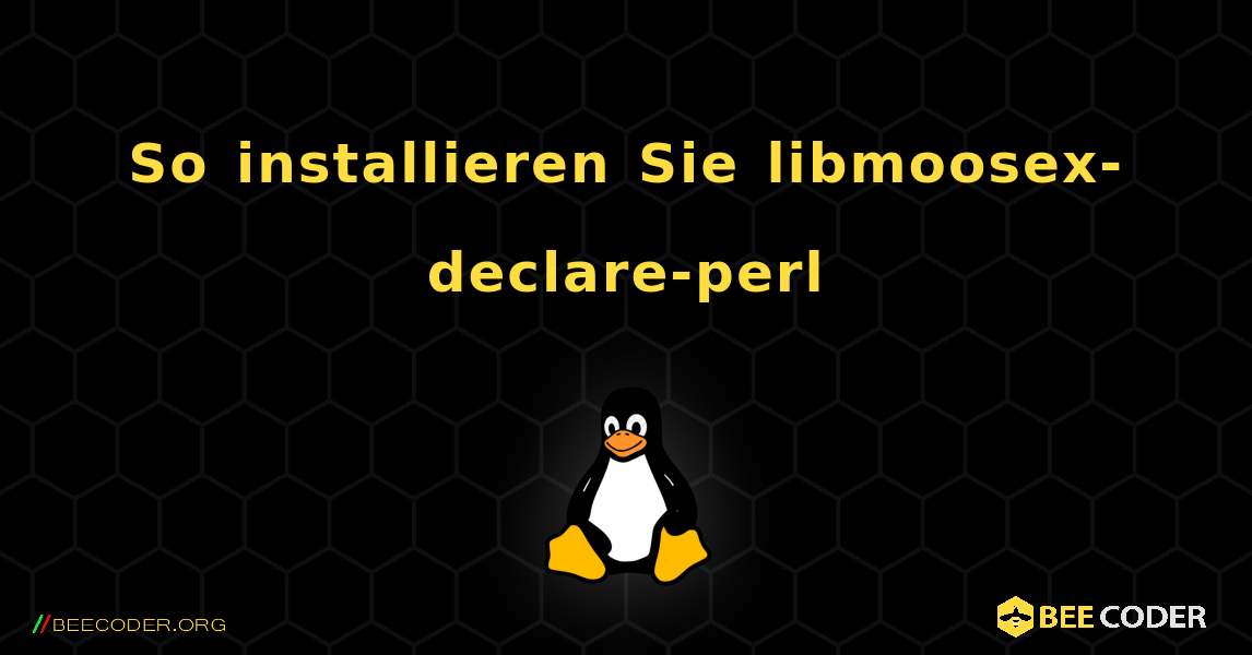 So installieren Sie libmoosex-declare-perl . Linux